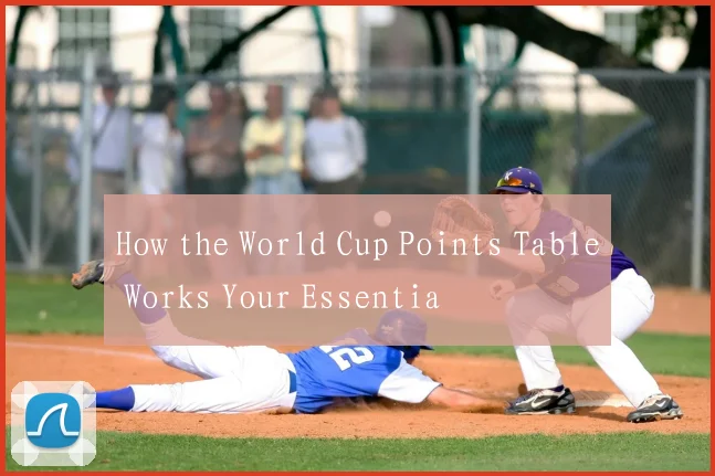How the World Cup Points Table Works Your Essentia